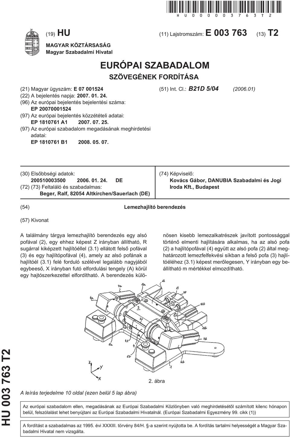 24. (96) Az európai bejelentés bejelentési száma: EP 20070001524 (97) Az európai bejelentés közzétételi adatai: EP 1810761 A1 2007. 07. 25.