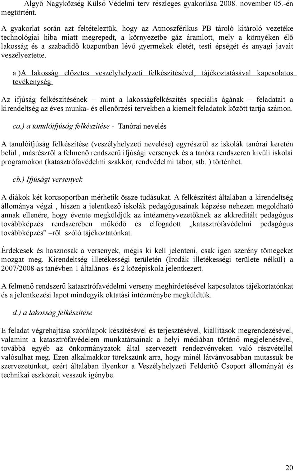központban lévő gyermekek életét, testi épségét és an