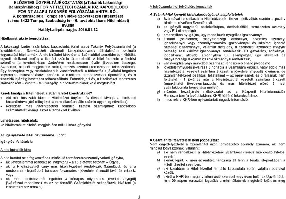 .01.22 Hitelkonstrukció bemutatása: A lakossági fizetési számlához kapcsolódó, forint alapú Takarék Folyószámlahitel (a továbbiakban: Számlahitel) átmeneti készpénzzavarok áthidalására szolgáló