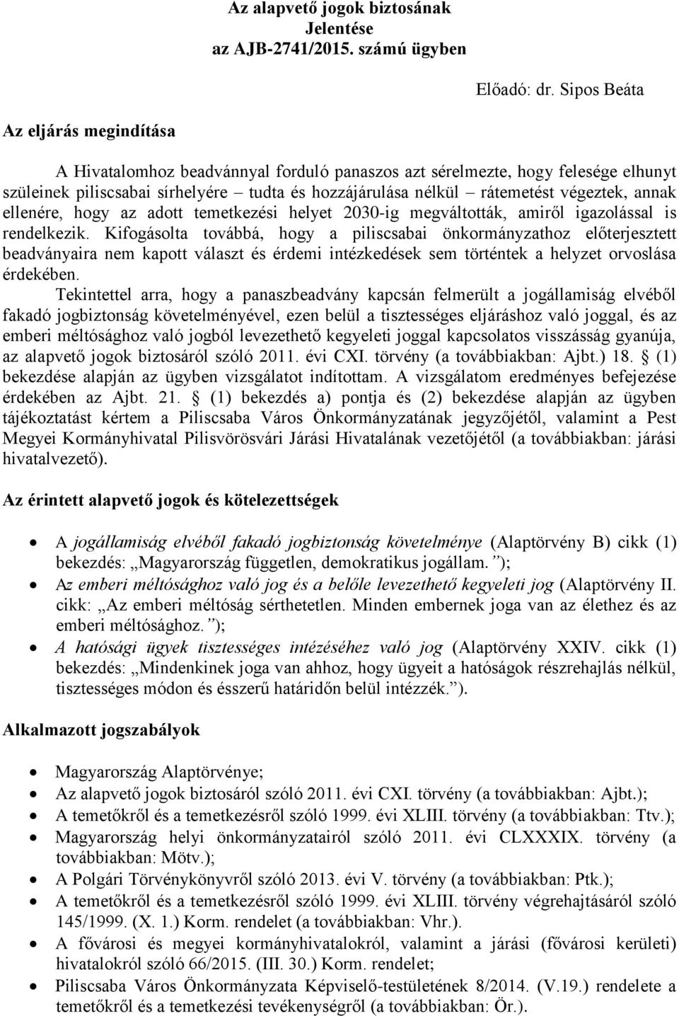 végeztek, annak ellenére, hogy az adott temetkezési helyet 2030-ig megváltották, amiről igazolással is rendelkezik.