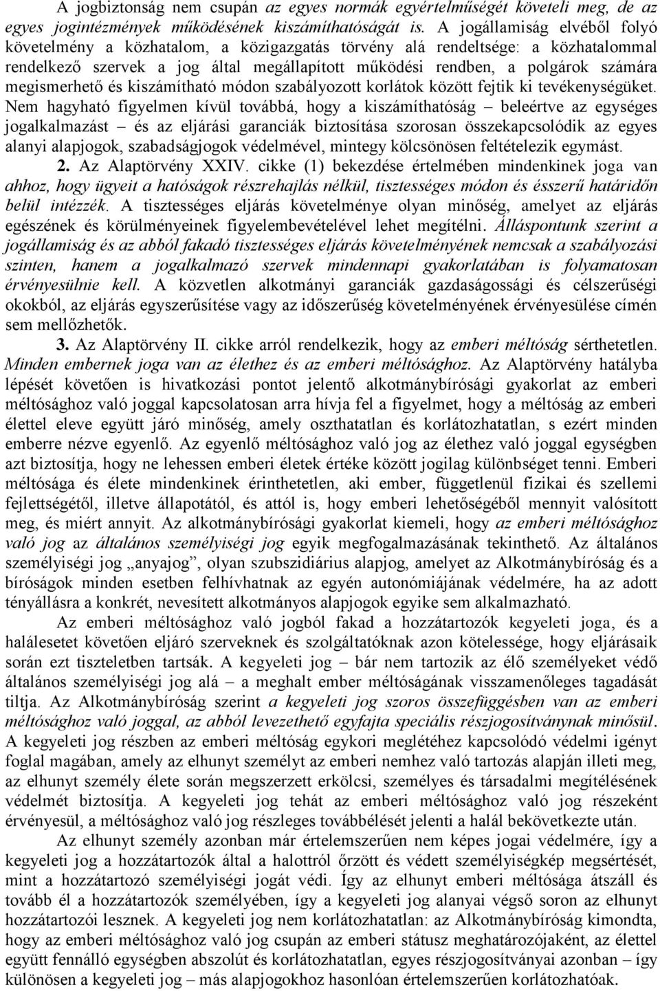 megismerhető és kiszámítható módon szabályozott korlátok között fejtik ki tevékenységüket.