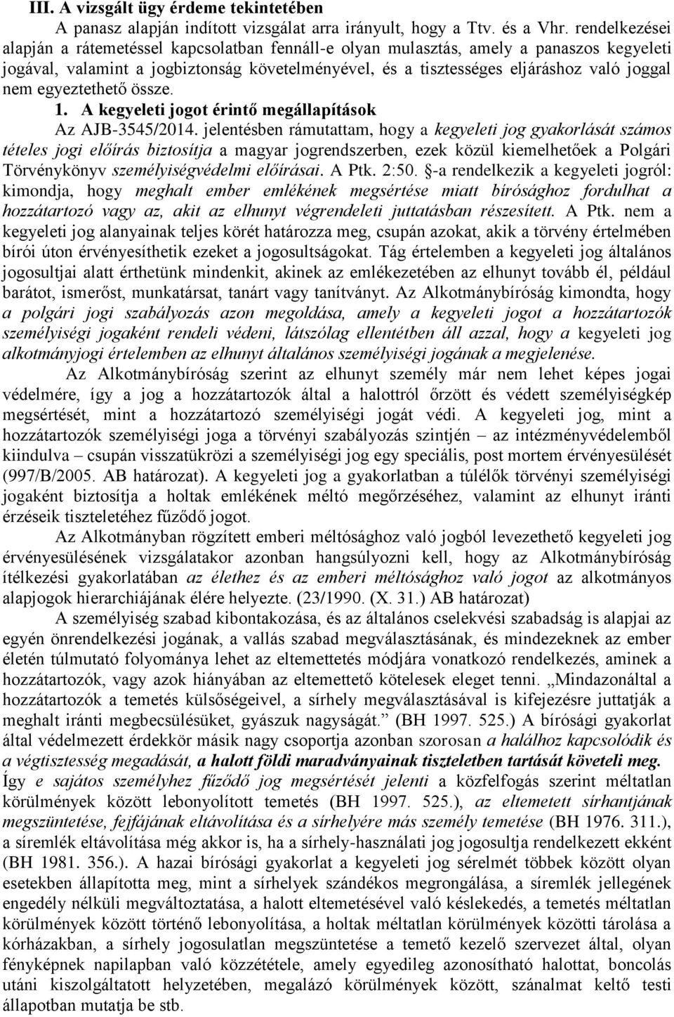 egyeztethető össze. 1. A kegyeleti jogot érintő megállapítások Az AJB-3545/2014.