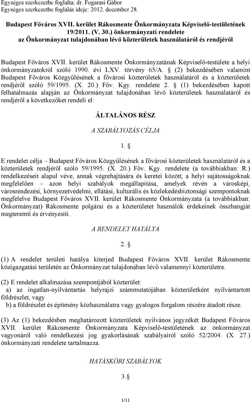 kerület Rákosmente Önkormányzatának Képviselő-testülete a helyi önkormányzatokról szóló 1990. évi LXV. törvény 65/A.