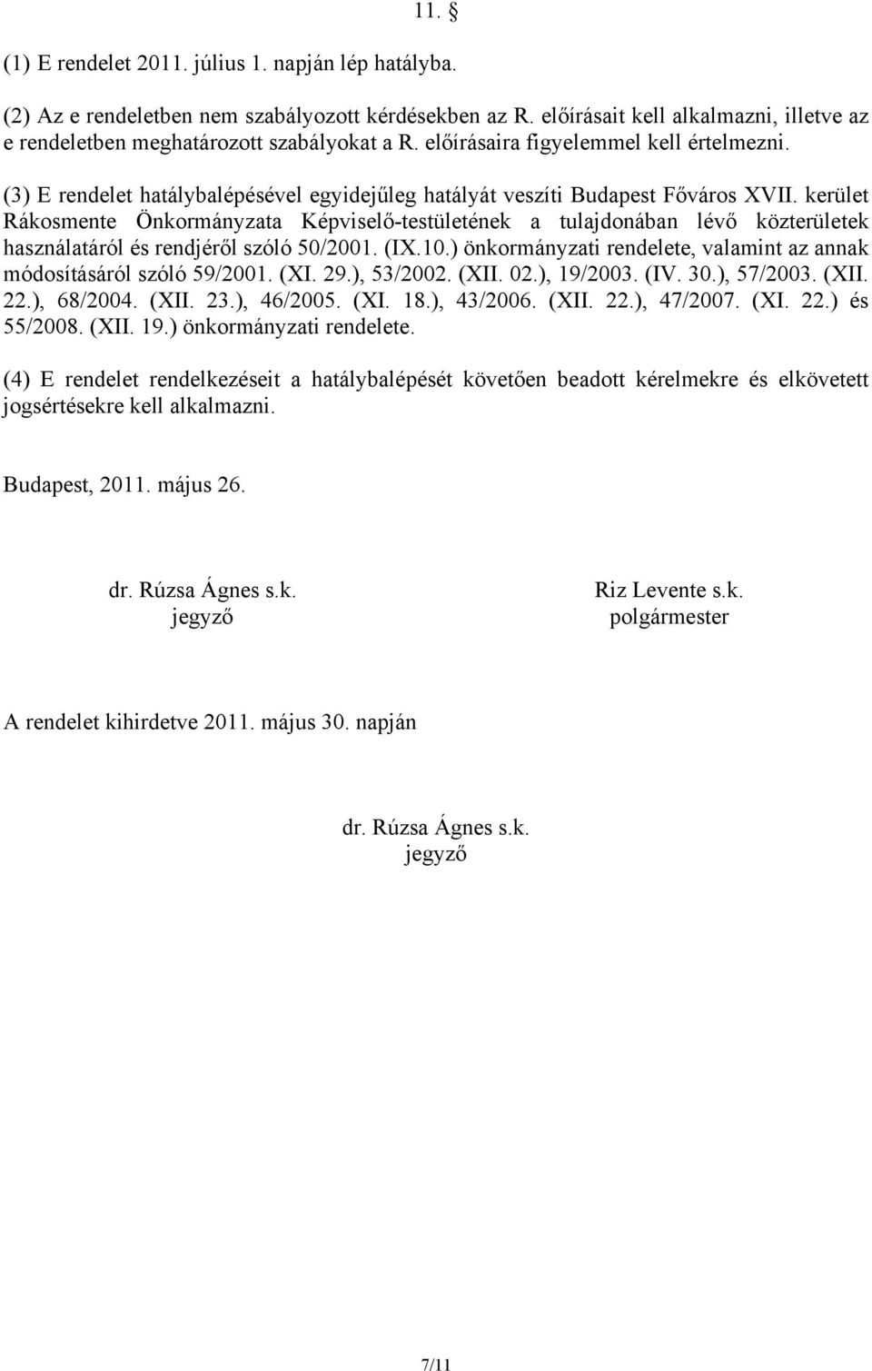 kerület Rákosmente Önkormányzata Képviselő-testületének a tulajdonában lévő közterületek használatáról és rendjéről szóló 50/2001. (IX.10.