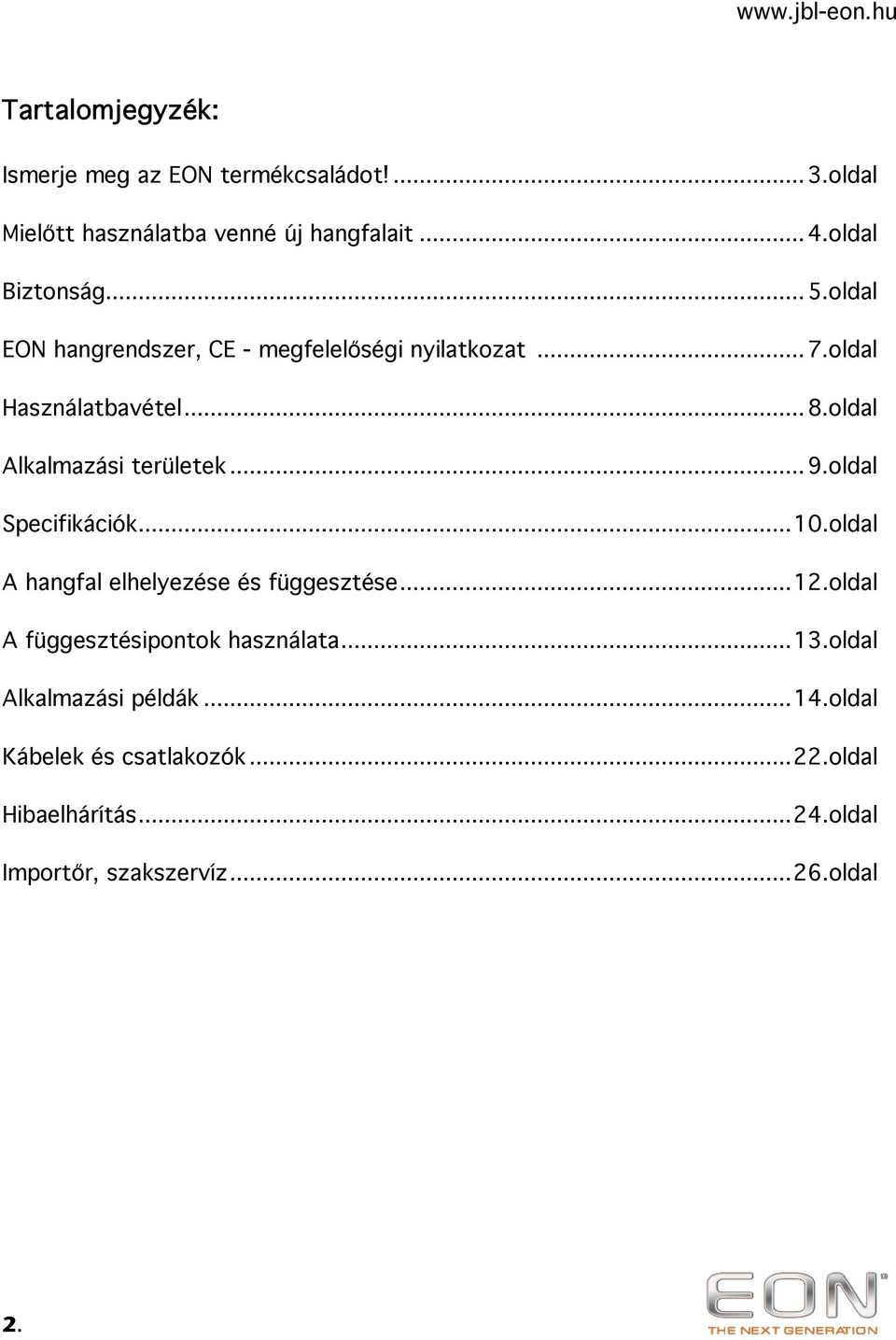 oldal Specifikációk...10.oldal A hangfal elhelyezése és függesztése...12.oldal A függesztésipontok használata...13.