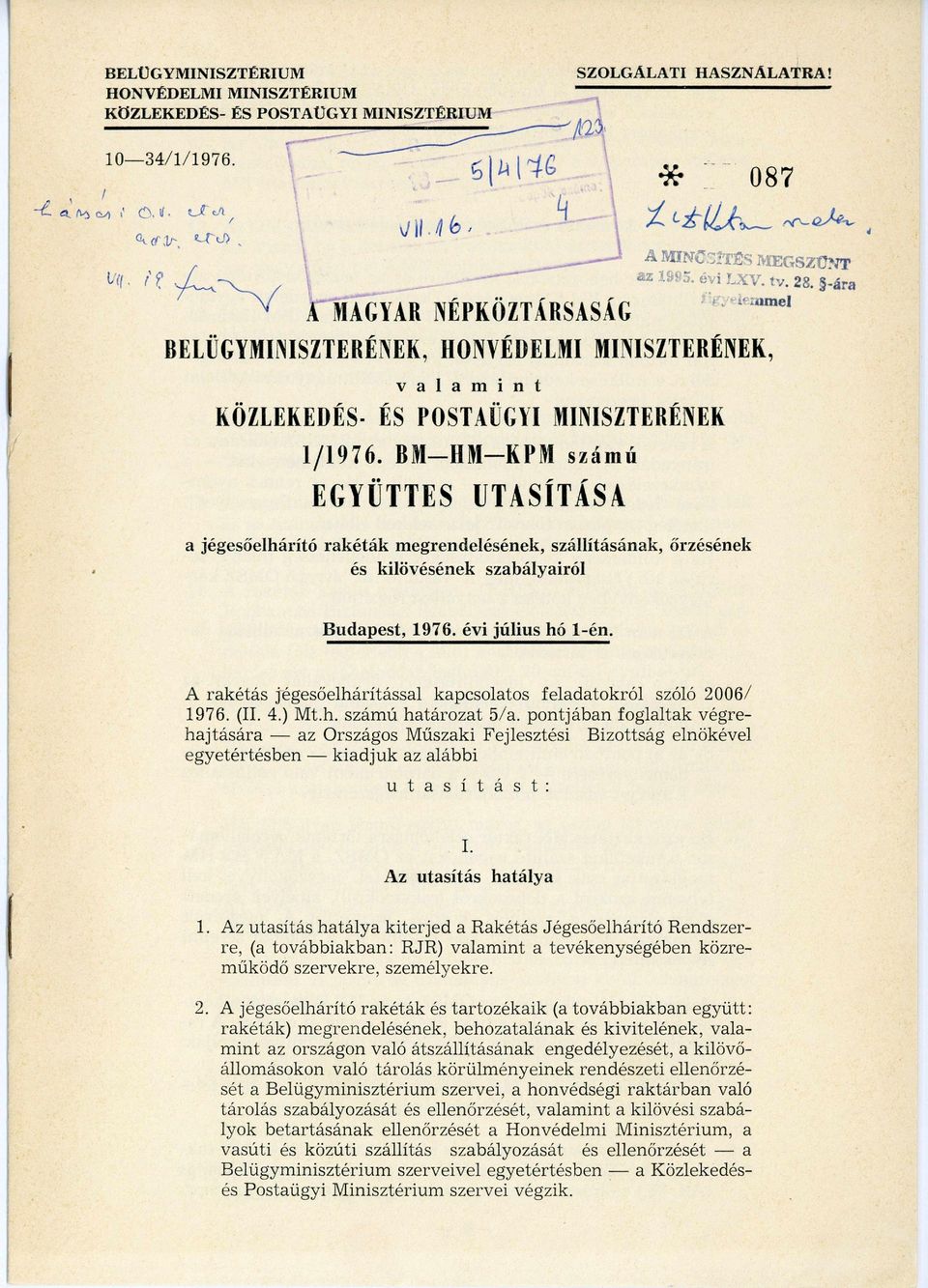BM HM KPM s z á m ú EGYÜTTES UTASÍTÁSA a jégesőelhárító rakéták megrendelésének, szállításának, őrzésének és kilövésének szabályairól Budapest, 1976. évi július hó 1-én.