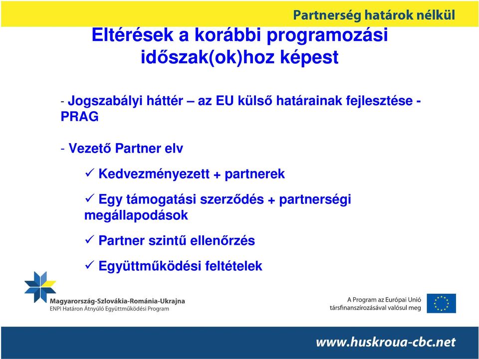 Vezetı Partner elv Kedvezményezett + partnerek Egy támogatási