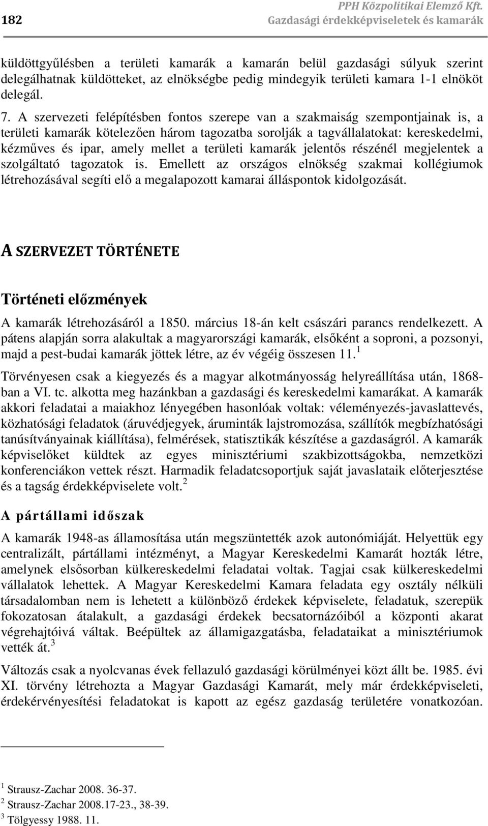 elnököt delegál. 7.