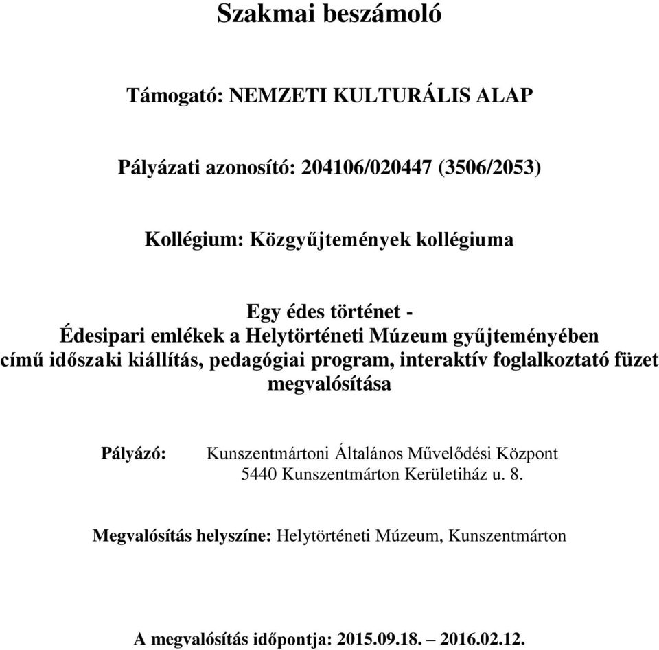 program, interaktív foglalkoztató füzet megvalósítása Pályázó: Kunszentmártoni Általános Művelődési Központ 5440