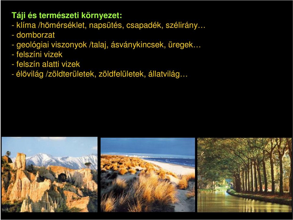 viszonyok /talaj, ásványkincsek, üregek - felszíni vizek -