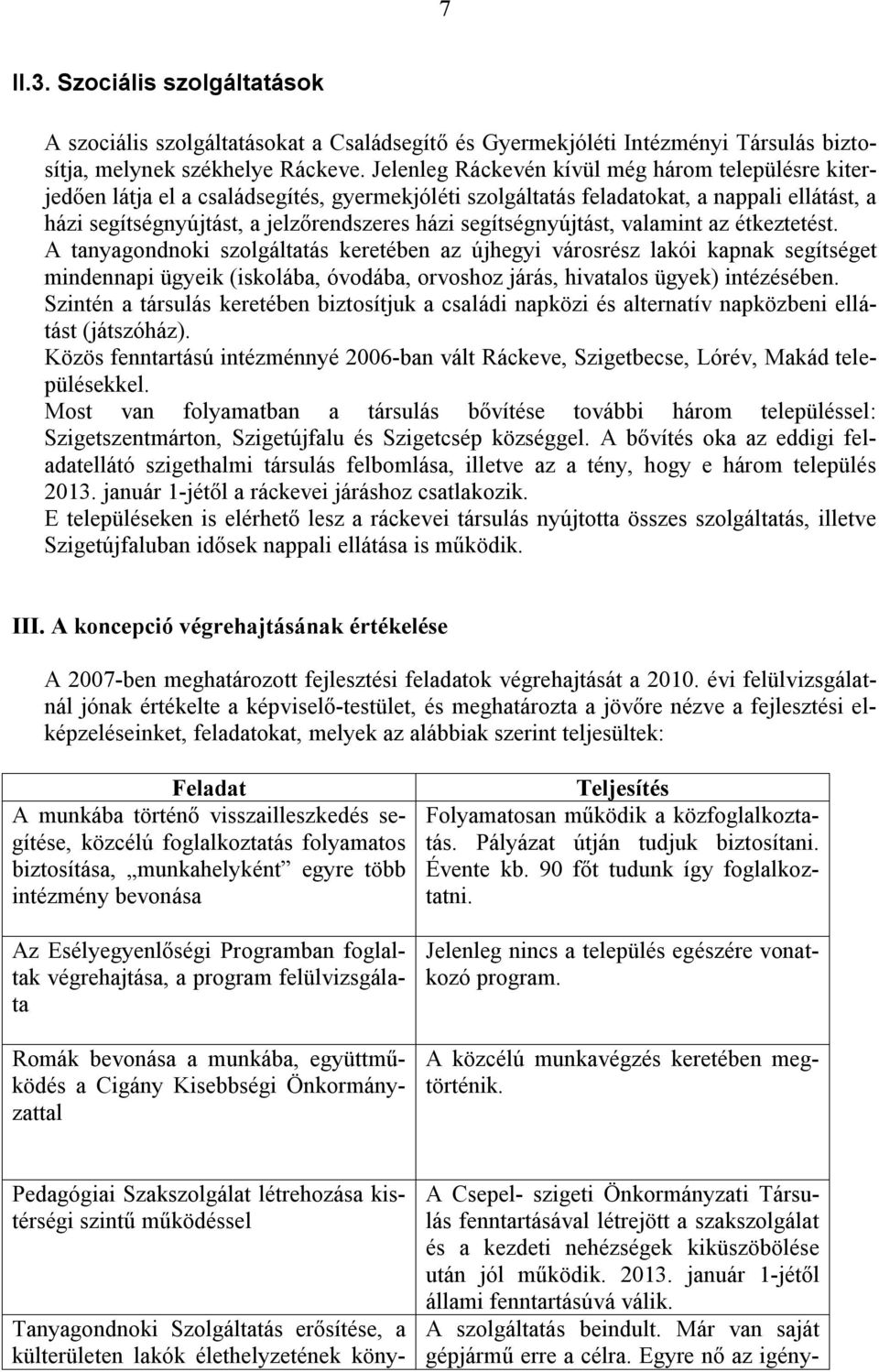 segítségnyújtást, valamint az étkeztetést.