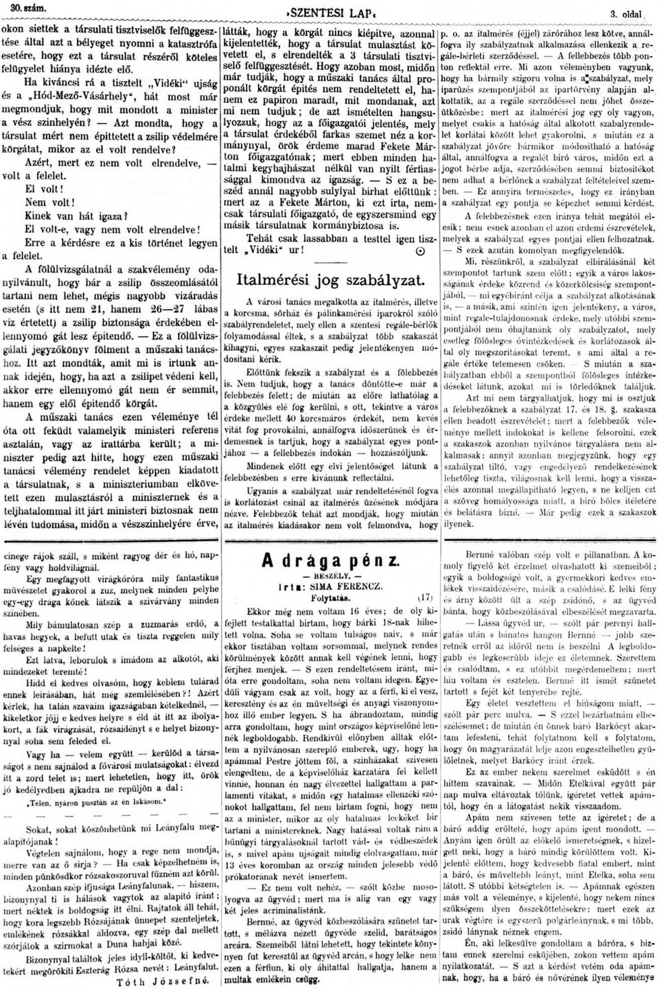 Azt mndta, hgy a társulat mért nem építtetett a zsilip védelmére körgátat, mikr az el vlt rendelve? Azért, mert ez nem vlt elrendelve, vlt a felelet. a felelet. El vlt! Nem vlt! Kinek van hát igaza?