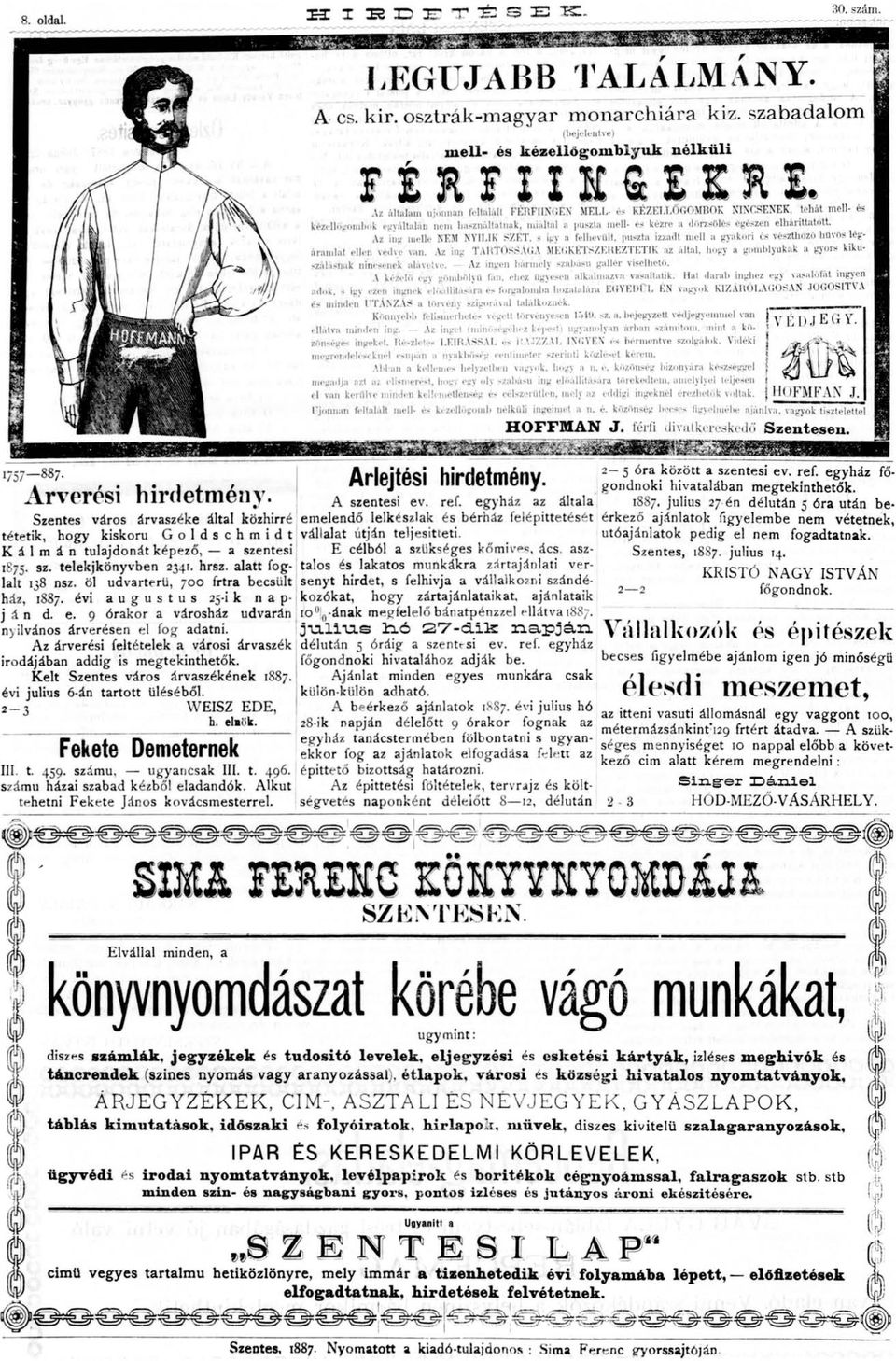Az árverési feltételek a vársi árvaszék irdájában addig is megtekinthetők. Kelt Szentes várs árvaszékének 1887. évi julius 6-án tarttt üléséből. 2-3 WEISZ EDE, h. elaök. Fekete Demeternek III. t. 459.