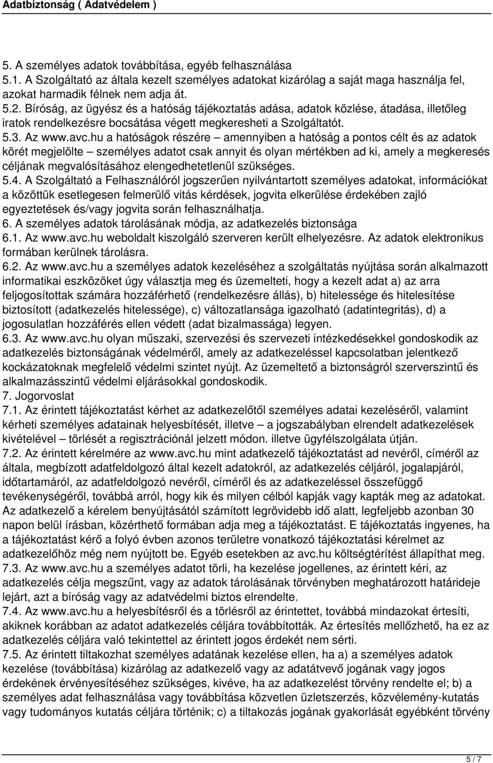 hu a hatóságok részére amennyiben a hatóság a pontos célt és az adatok körét megjelölte személyes adatot csak annyit és olyan mértékben ad ki, amely a megkeresés céljának megvalósításához