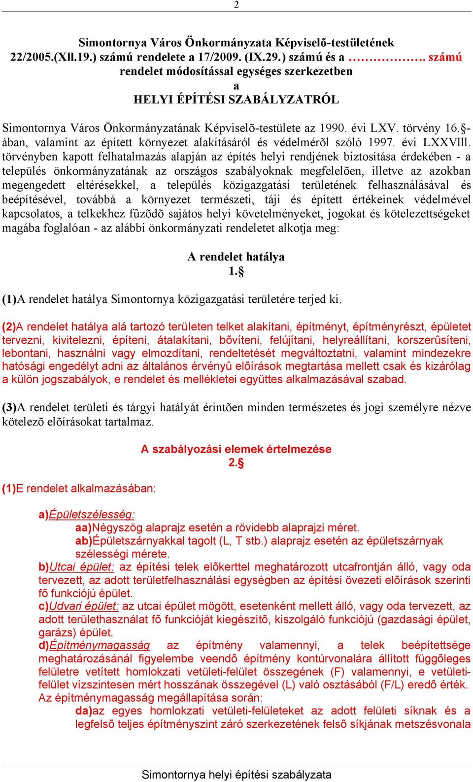 - ában, valamint az épített környezet alakításáról és védelmérõl szóló 1997. évi LXXVlll.