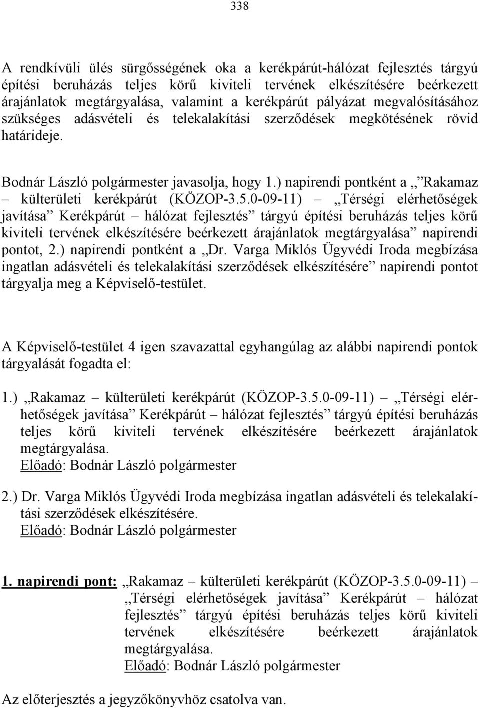 ) napirendi pontként a Rakamaz külterületi kerékpárút (KÖZOP-3.5.