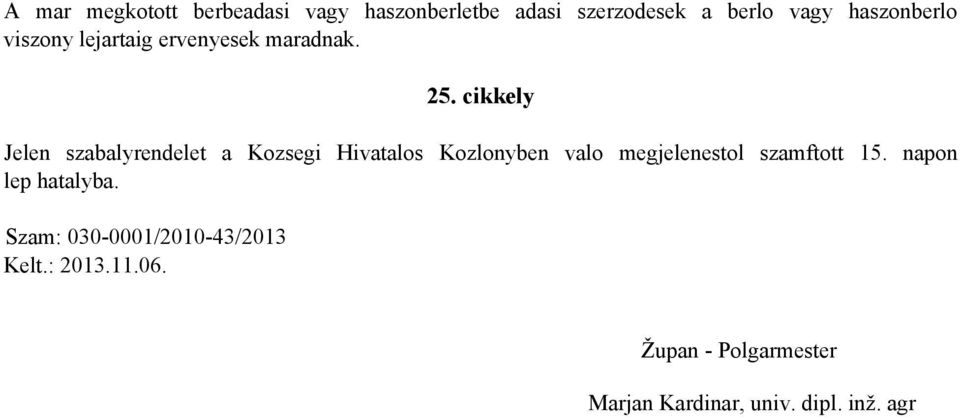 cikkely Jelen szabalyrendelet a Kozsegi Hivatalos Kozlonyben valo megjelenestol