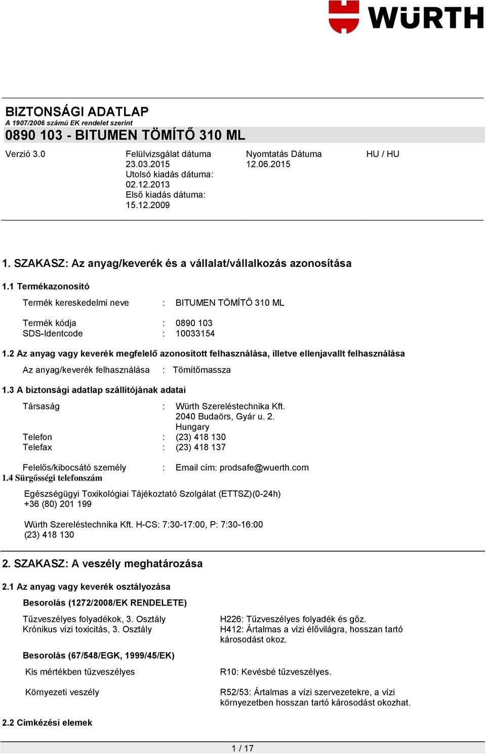 3 A biztonsági adatlap szállítójának adatai : Tömítőmassza Társaság : Würth Szereléstechnika Kft. 20