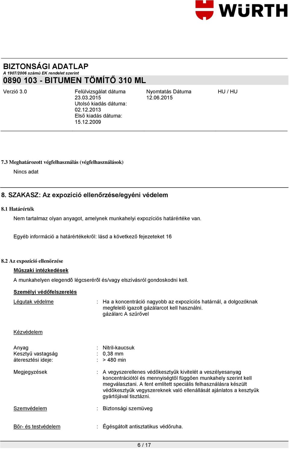 Személyi védőfelszerelés Légutak védelme : Ha a koncentráció nagyobb az expozíciós határnál, a dolgozóknak megfelelő igazolt gázálarcot kell használni.