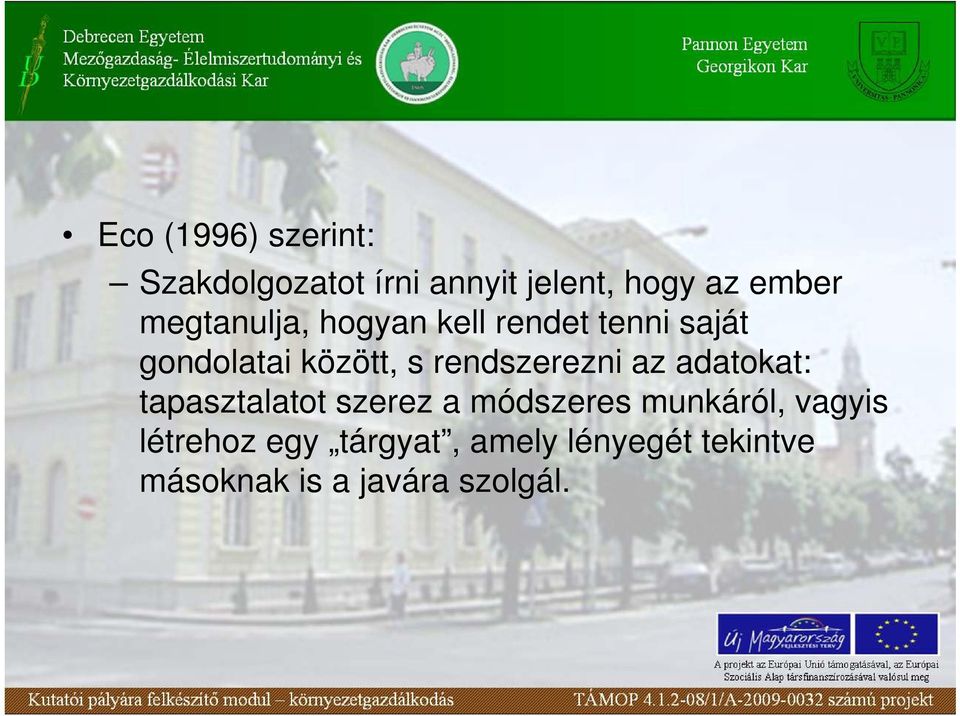 rendszerezni az adatokat: tapasztalatot szerez a módszeres munkáról,