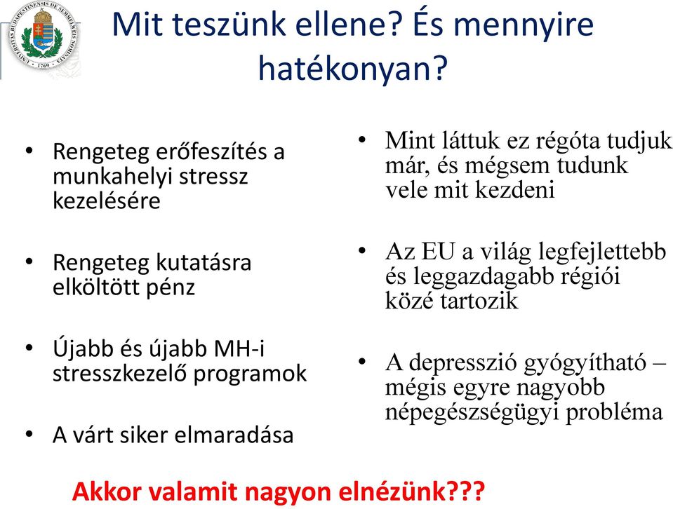 stresszkezelő programok A várt siker elmaradása Mint láttuk ez régóta tudjuk már, és mégsem tudunk vele mit