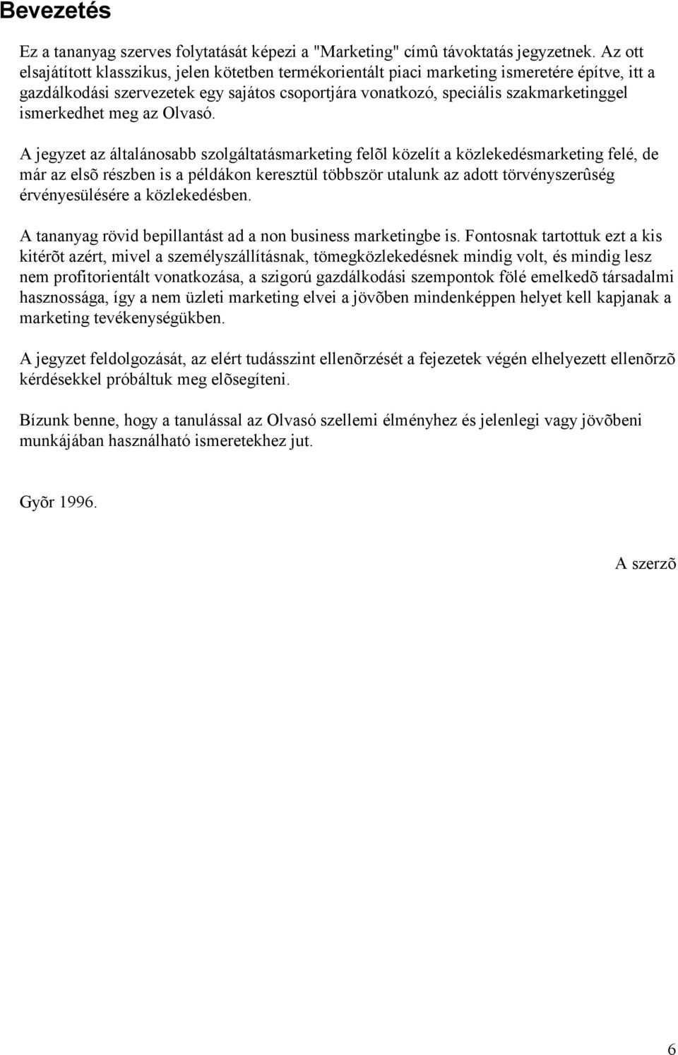 ismerkedhet meg az Olvasó.