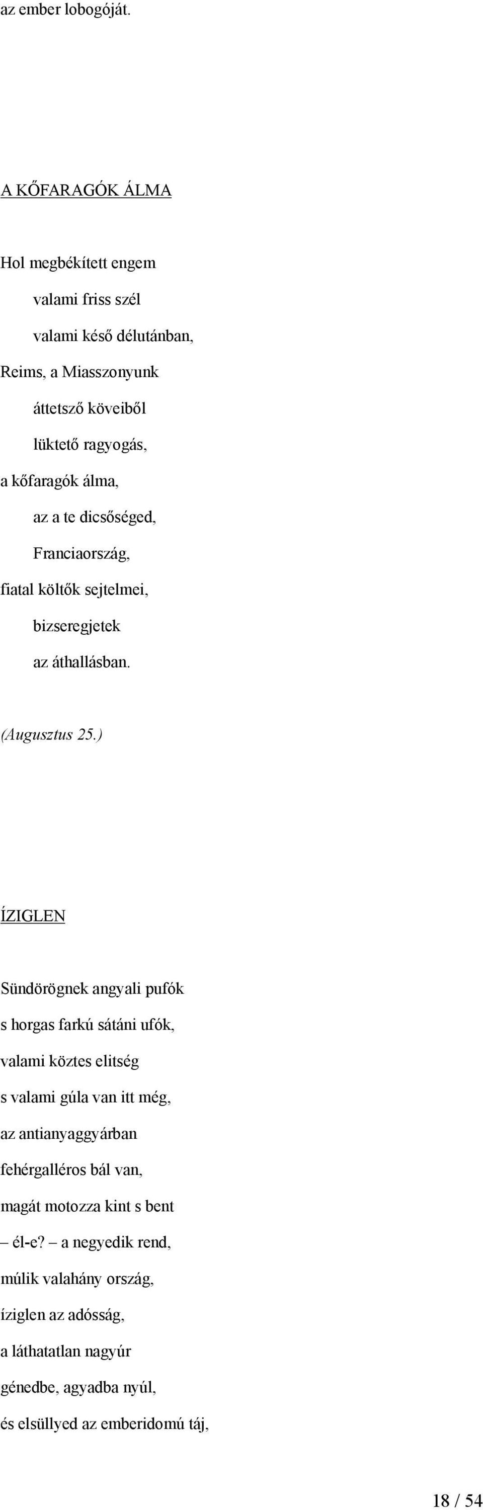 álma, az a te dicsőséged, Franciaország, fiatal költők sejtelmei, bizseregjetek az áthallásban. (Augusztus 25.