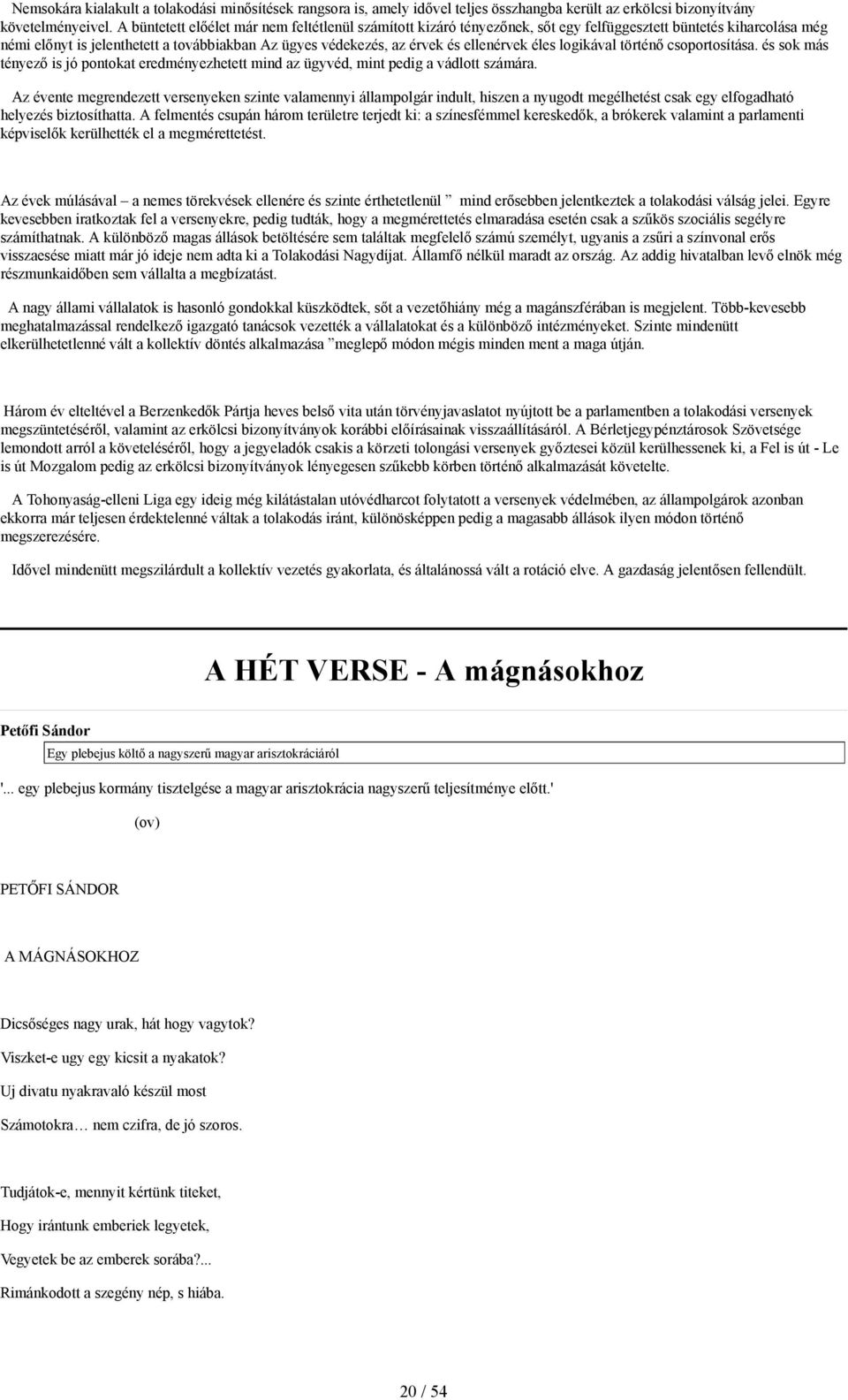 ellenérvek éles logikával történő csoportosítása. és sok más tényező is jó pontokat eredményezhetett mind az ügyvéd, mint pedig a vádlott számára.