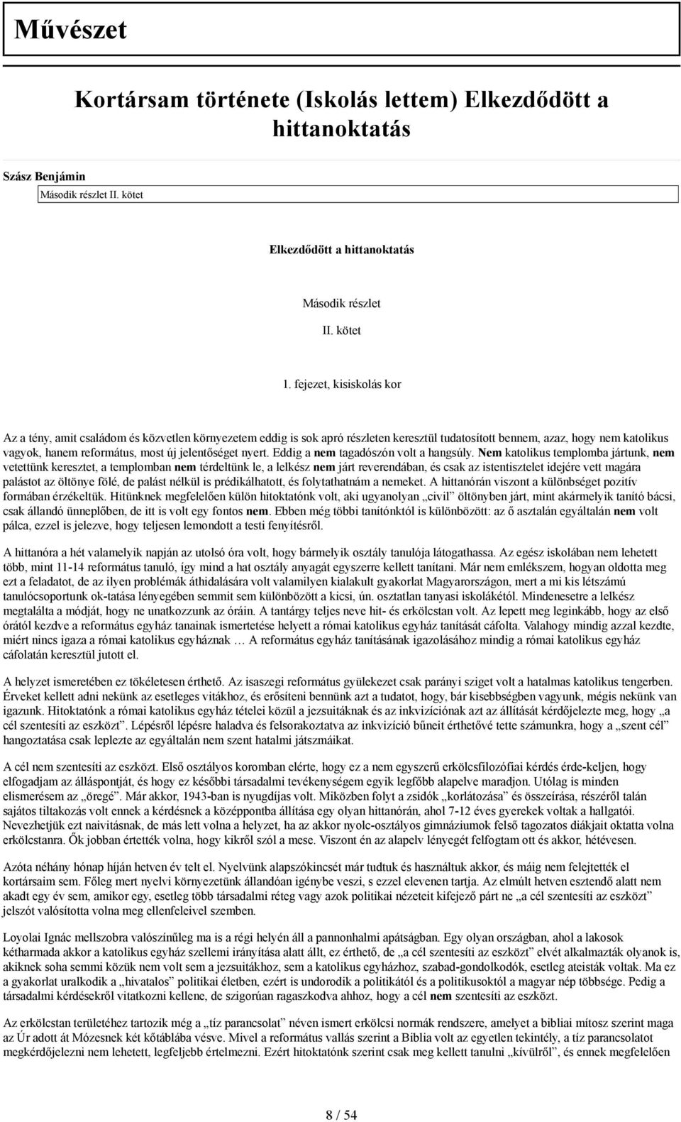 jelentőséget nyert. Eddig a nem tagadószón volt a hangsúly.