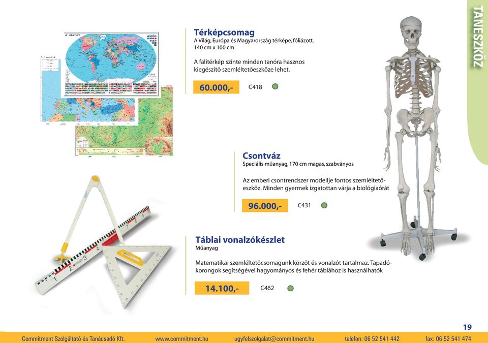 000,- C418 Csontváz Speciális műanyag, 170 cm magas, szabványos Az emberi csontrendszer modellje fontos szemléltető - eszköz.