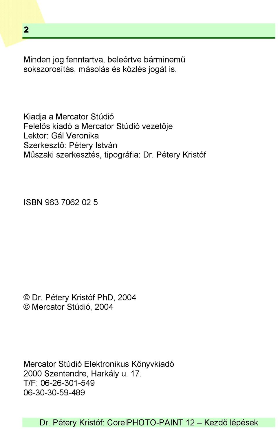István Műszaki szerkesztés, tipográfia: Dr. Pétery Kristóf ISBN 963 7062 02 5 Dr.