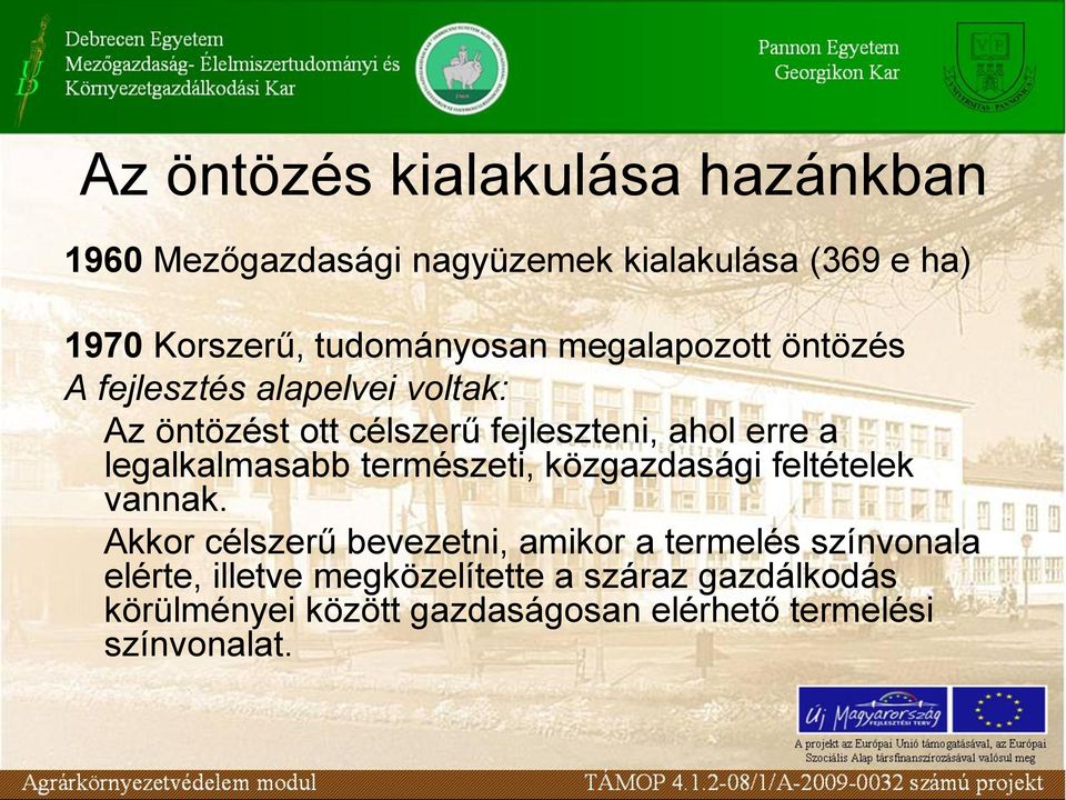 erre a legalkalmasabb természeti, közgazdasági feltételek vannak.