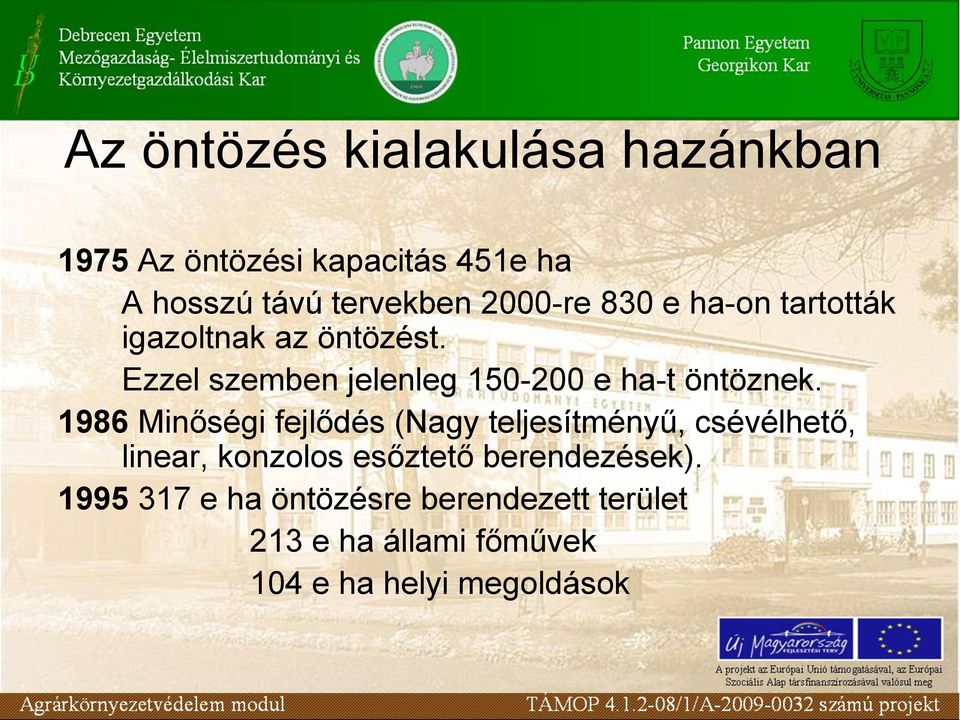 Ezzel szemben jelenleg 150-200 e ha-t öntöznek.