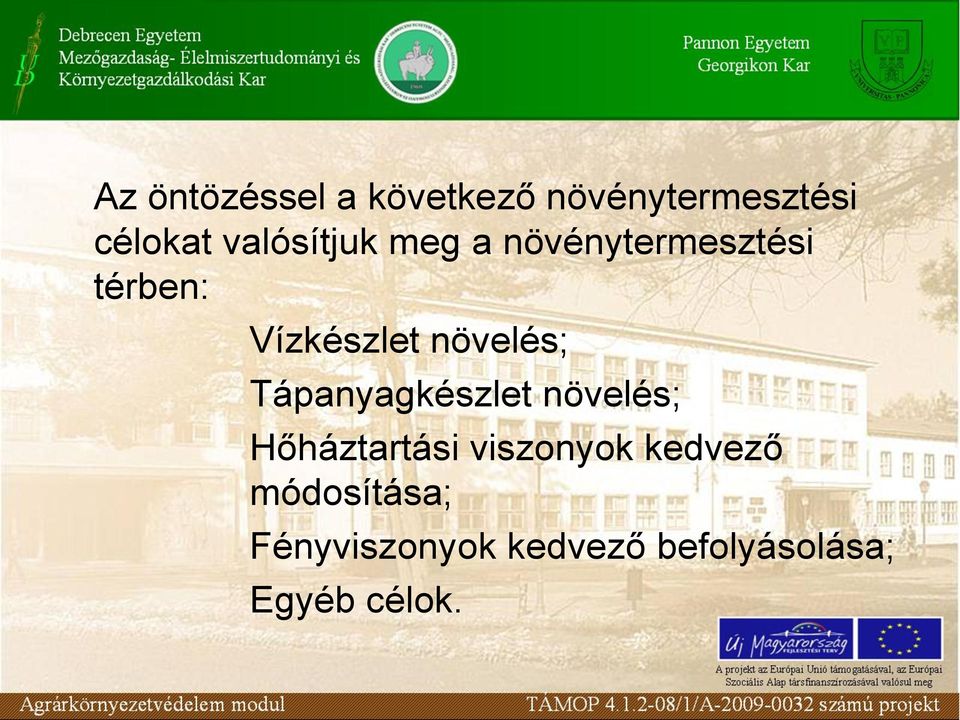 növelés; Tápanyagkészlet növelés; Hőháztartási viszonyok