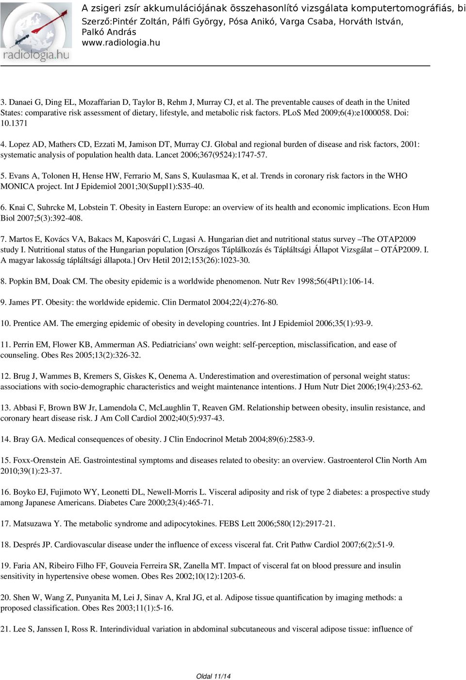 Lopez AD, Mathers CD, Ezzati M, Jamison DT, Murray CJ. Global and regional burden of disease and risk factors, 2001: systematic analysis of population health data. Lancet 2006;367(9524):1747-57. 5.