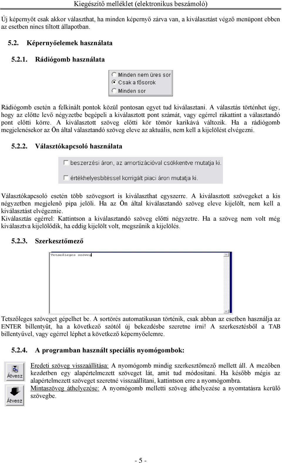 A választás történhet úgy, hogy az előtte levő négyzetbe begépeli a kiválasztott pont számát, vagy egérrel rákattint a választandó pont előtti körre.