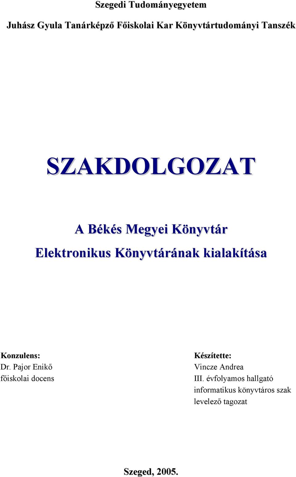 kialakítása Konzulens: Dr.