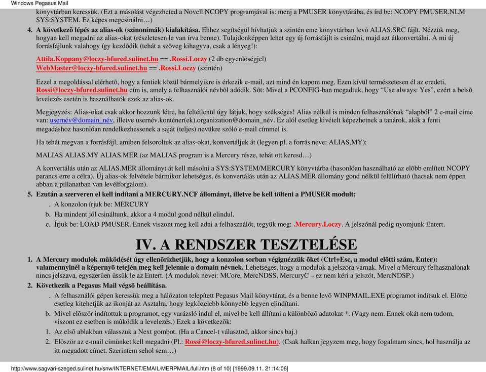 Nézzük meg, hogyan kell megadni az alias-okat (részletesen le van írva benne). Tulajdonképpen lehet egy új forrásfájlt is csinálni, majd azt átkonvertálni.