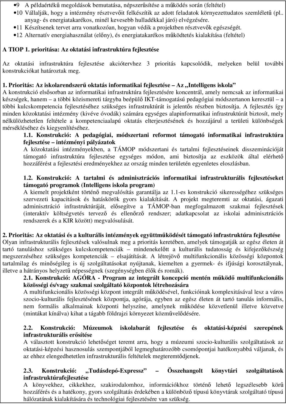 12 Alternatív energiahasználat (elıny), és energiatakarékos mőködtetés kialakítása (feltétel) A TIOP 1.