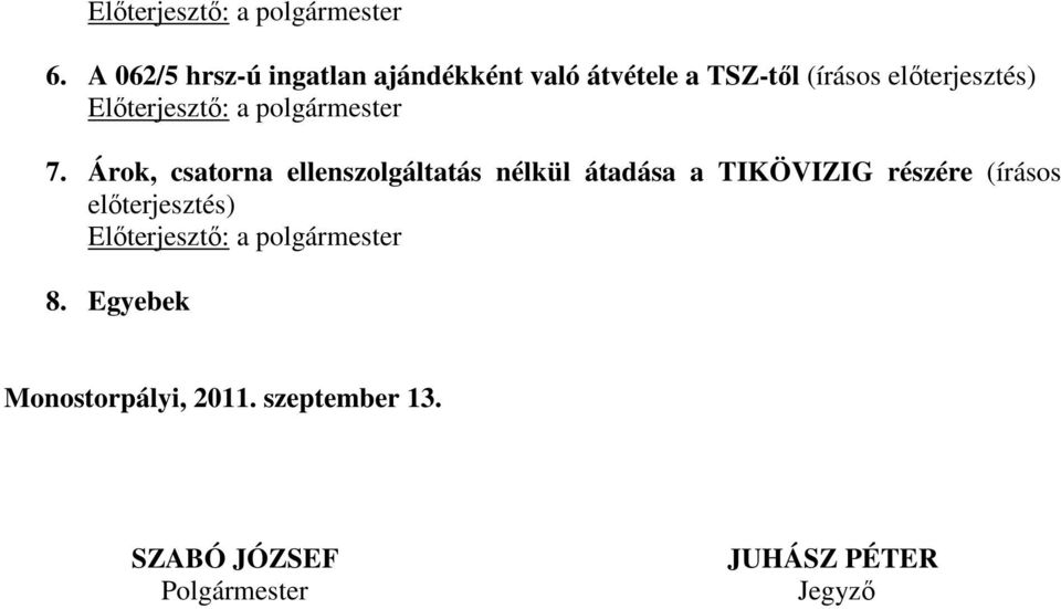 Árok, csatorna ellenszolgáltatás nélkül átadása a TIKÖVIZIG részére