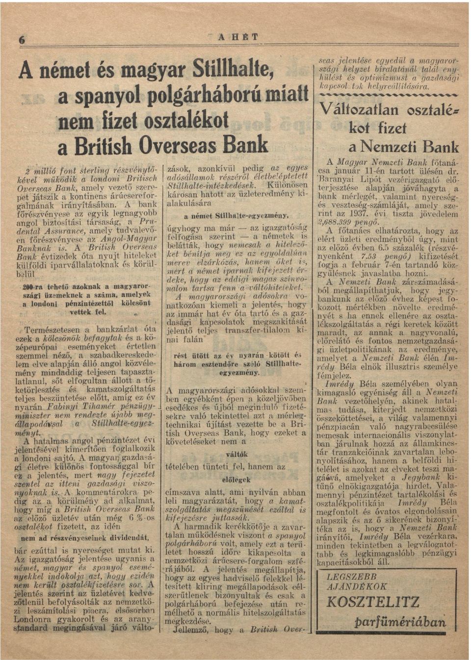 ' A British Overses Bnk évtizedek ót n y ú j t hiteleket külföldi iprvállltoknk és körülbelül 200-r tehető zoknk mgyrországi üzemeknek szám, melyek londoni pénzintézettől kölcsönt ve