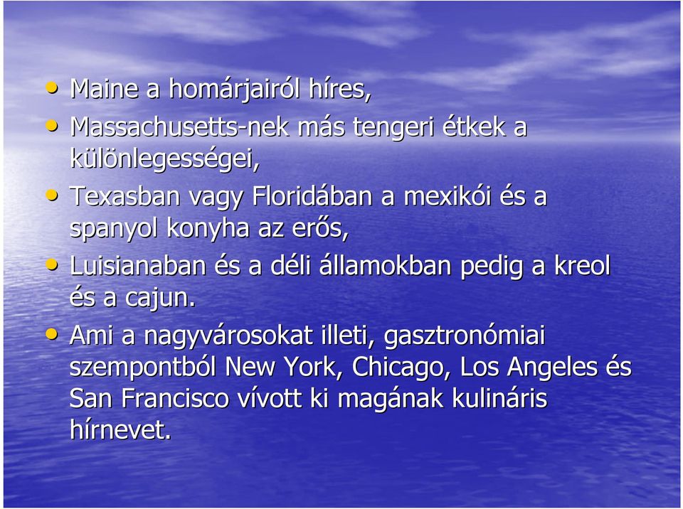 d államokban pedig a kreol és s a cajun.