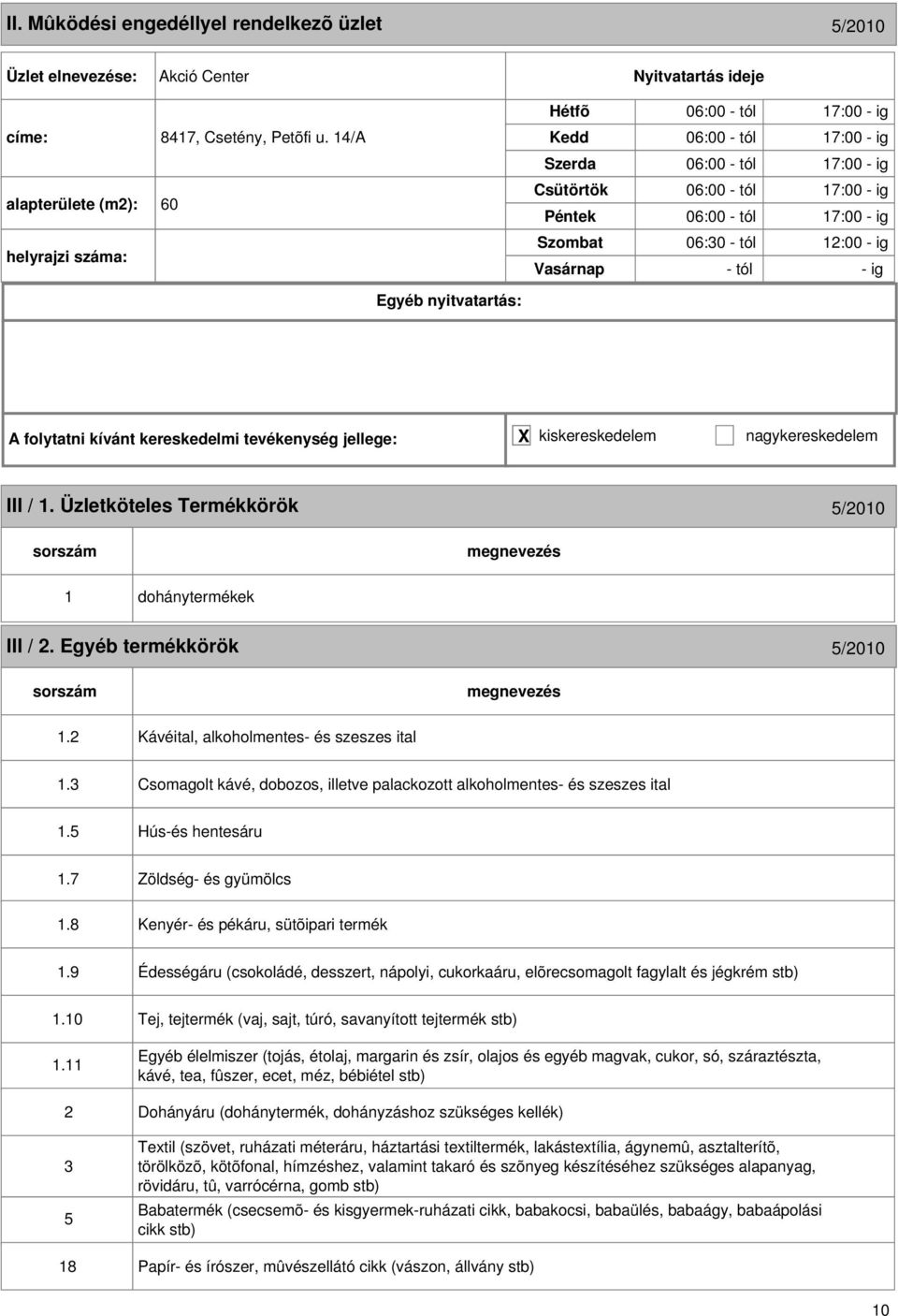 Üzletköteles Termékkörök 5/2010 1 dohánytermékek III / 2. Egyéb termékkörök 5/2010 1.2 Kávéital, alkoholmentes- és szeszes ital 1.