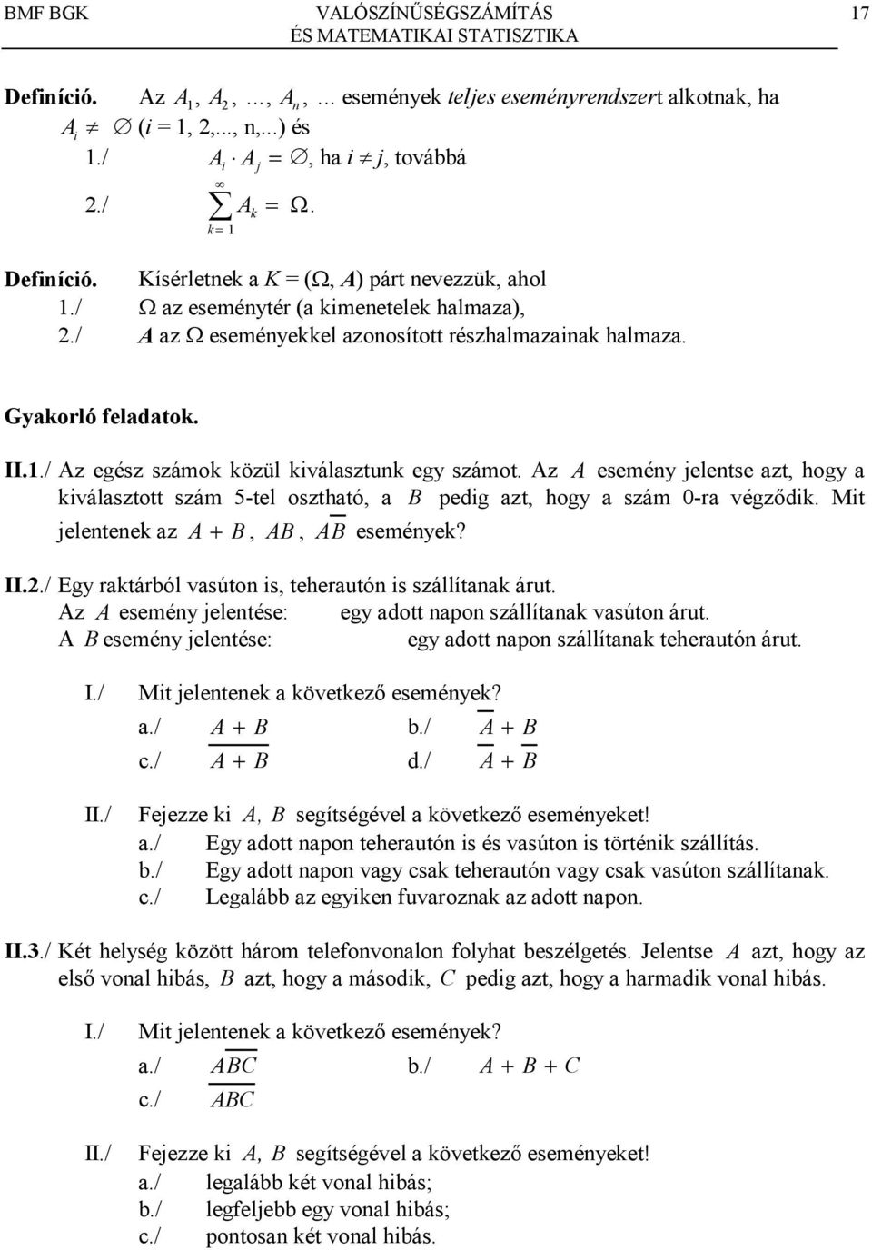 pedig azt, hogy a szám 0-ra végz8dik Mit jeleteek az A + B, AB, AB eseméyek?