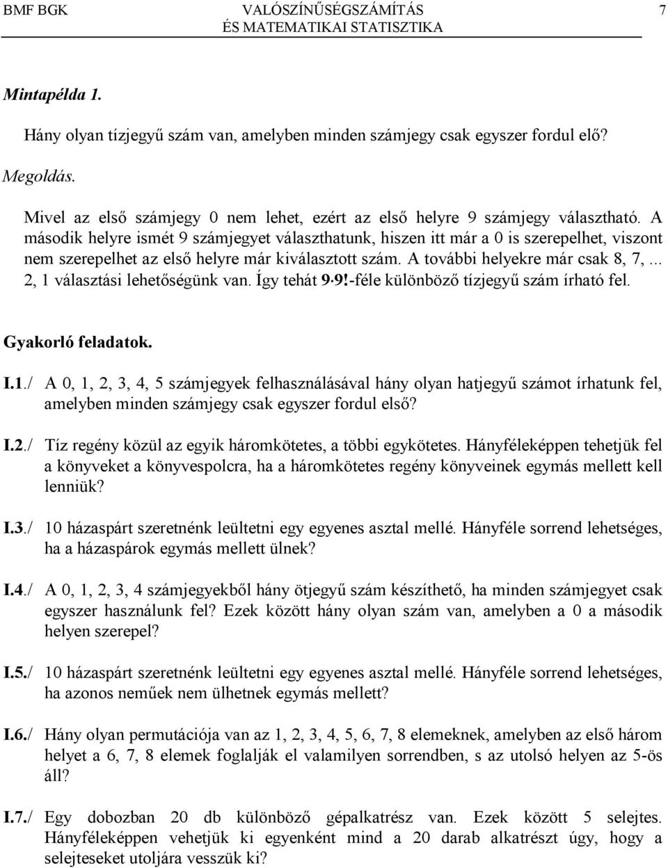 els8 helyre már kiválasztott szám A további helyekre már csak 8, 7,, választási lehet8ségük va Így tehát 99!