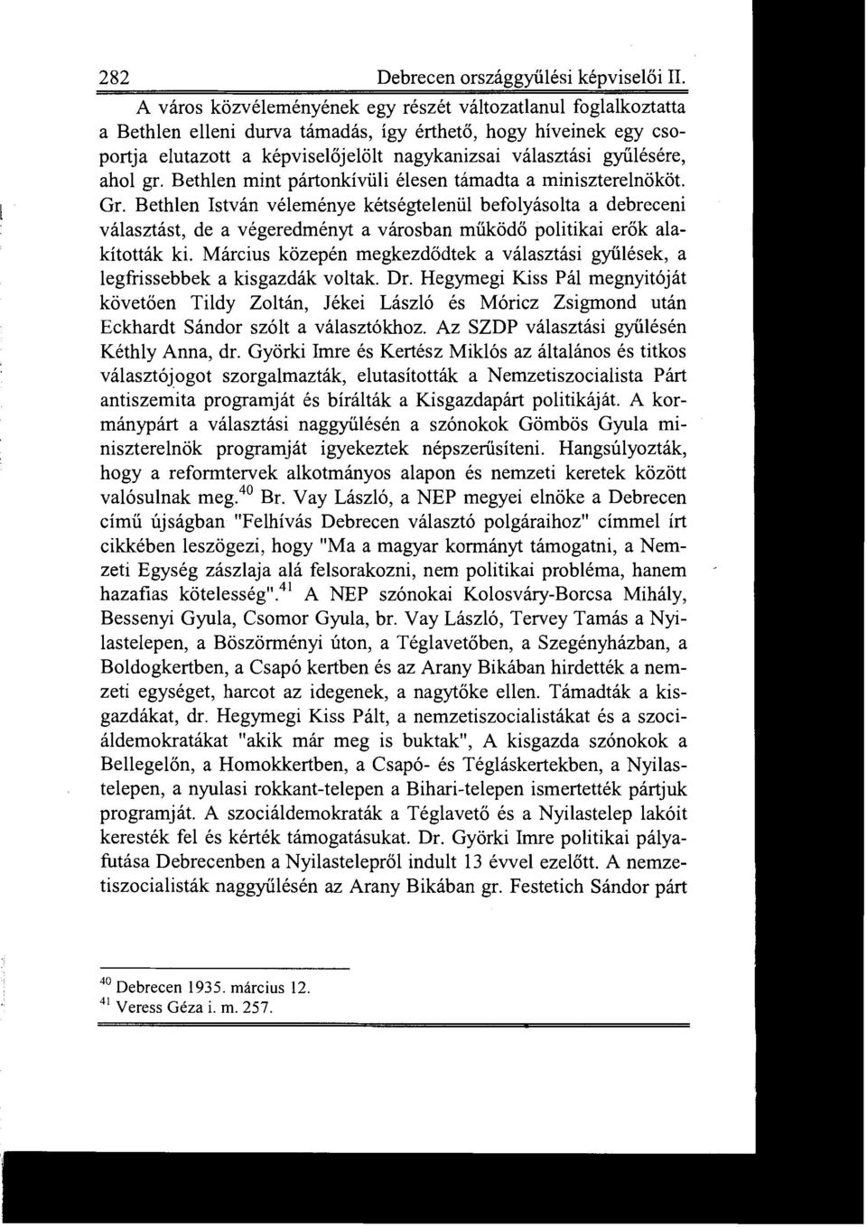 ahol gr. Bethlen mint pártonkívüli élesen támadta a miniszterelnököt. Gr.