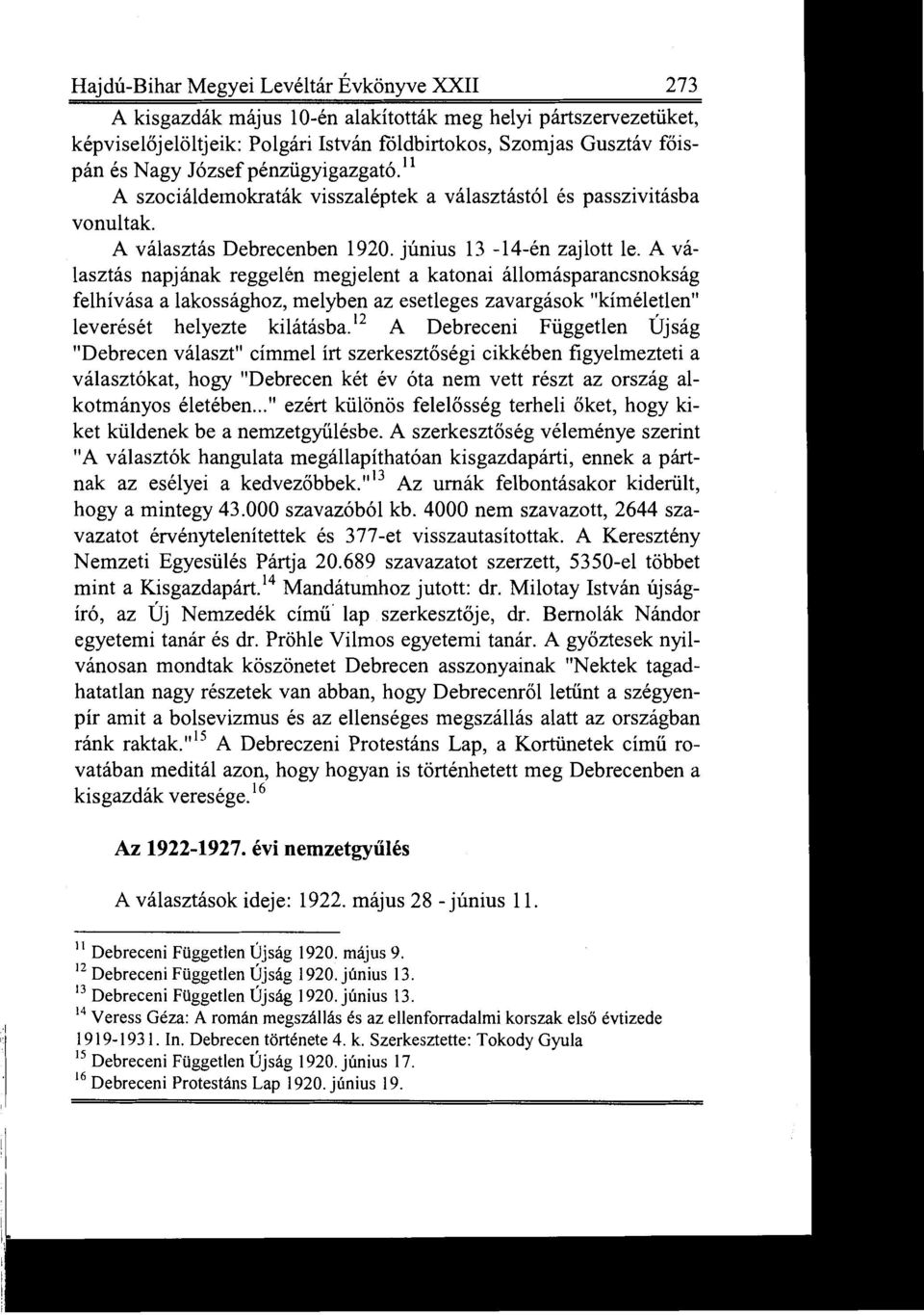 A választás napjának reggelén megjelent a katonai állomásparancsnokság felhívása a lakossághoz, melyben az esetleges zavargások "kíméletlen" leverését helyezte kilátásba.