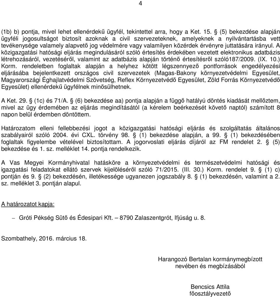juttatására irányul.