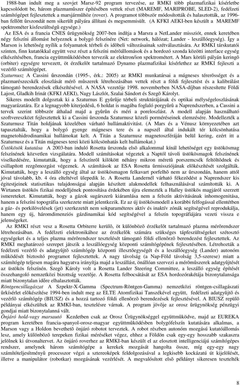 (A KFKI AEKI-ben készült a MAREMF spektrométer kisfeszültségû egysége.