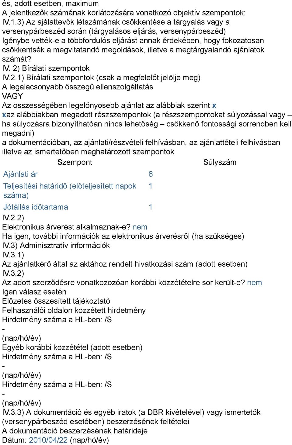 csökkentsék a megvitatandó megoldások, illetve a megtárgyalandó ajánlatok számát? IV. 2)